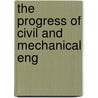 The Progress Of Civil And Mechanical Eng door William Smith