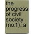The Progress Of Civil Society (No.1); A