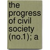 The Progress Of Civil Society (No.1); A by Richard Payne Knight