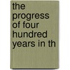 The Progress Of Four Hundred Years In Th door Professor Benson John Lossing