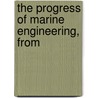 The Progress Of Marine Engineering, From by Main