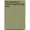 The Progress Of Marine-Engineering; From by Thomas Main