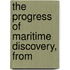 The Progress Of Maritime Discovery, From