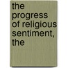 The Progress Of Religious Sentiment, The by Joseph Adshead