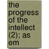 The Progress Of The Intellect (2); As Em