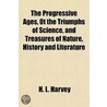 The Progressive Ages, Ot The Triumphs Of by H.L. Harvey
