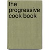 The Progressive Cook Book by Alice Lloyd Free