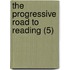 The Progressive Road To Reading (5)