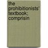 The Prohibitionists' Textbook; Comprisin by National Temperance Society and House