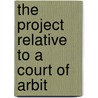 The Project Relative To A Court Of Arbit door International Peace Conference.