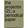 The Projector (2); A Periodical Paper door Alexander Chalmers