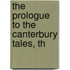 The Prologue To The Canterbury Tales, Th by Geoffrey Chaucer