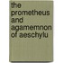 The Prometheus And Agamemnon Of Aeschylu
