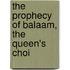 The Prophecy Of Balaam, The Queen's Choi
