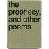 The Prophecy, And Other Poems