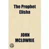 The Prophet Elisha by John McLowrie