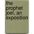 The Prophet Joel, An Exposition