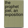 The Prophet Joel, An Exposition by Arno Clemens Gaebelein