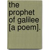 The Prophet Of Galilee [A Poem]. door Galilee
