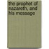The Prophet Of Nazareth, And His Message