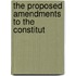 The Proposed Amendments To The Constitut