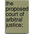 The Proposed Court Of Arbitral Justice;