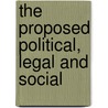 The Proposed Political, Legal And Social by Chergh Ali