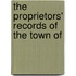 The Proprietors' Records Of The Town Of