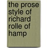 The Prose Style Of Richard Rolle Of Hamp by John Philip Schneider