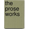 The Prose Works door John Milton