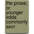 The Prose; Or Younger Edda Commonly Ascr