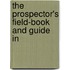 The Prospector's Field-Book And Guide In