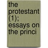 The Protestant (1); Essays On The Princi door William M'Gavin