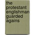 The Protestant Englishman Guarded Agains