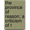 The Province Of Reason; A Criticism Of T by John Young