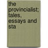 The Provincialist; Tales, Essays And Sta by George Fletcher