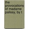 The Provocations Of Madame Palissy, By T door Anne Manning