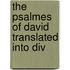 The Psalmes Of David Translated Into Div