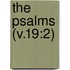 The Psalms (V.19:2)