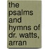 The Psalms And Hymns Of Dr. Watts, Arran