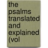 The Psalms Translated And Explained (Vol by Joseph Addison Alexander