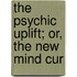 The Psychic Uplift; Or, The New Mind Cur