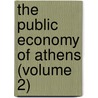 The Public Economy Of Athens (Volume 2) by August Boeckh