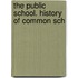 The Public School. History Of Common Sch