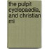 The Pulpit Cyclopaedia, And Christian Mi