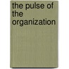 The Pulse Of The Organization door Leonhard Felix Fuld