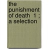 The Punishment Of Death  1 ; A Selection door Society For the Diffusion Punishments