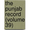 The Punjab Record (Volume 39) door Punjab Chief Court