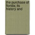 The Purchase Of Florida; Its History And