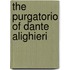 The Purgatorio Of Dante Alighieri
